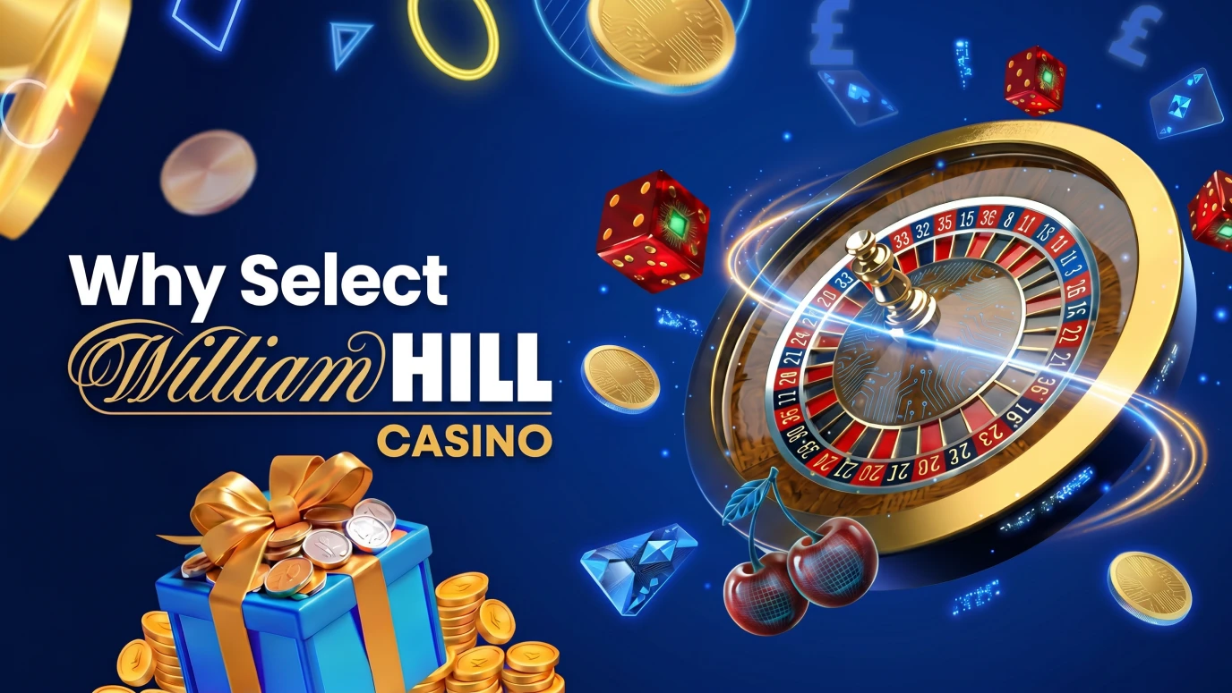 Why UK players select William Hill — premium games, instant banking, generous rewards